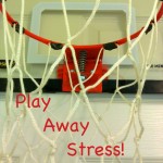 basketball hoop - an example of family fun to exercise away stress