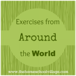 Exercises from Around the World via The Homeschool Village