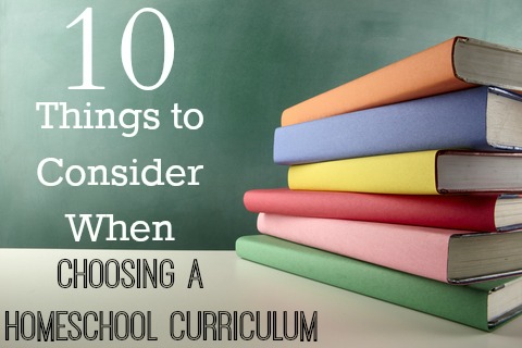 10 Things to Consider When Choosing a Homeschool Curriculum