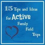 Active Family Field Trip Ideas via The Homeschool Village