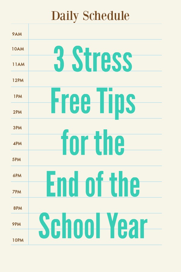 3 Stress-Free Tips for the End of the School Year